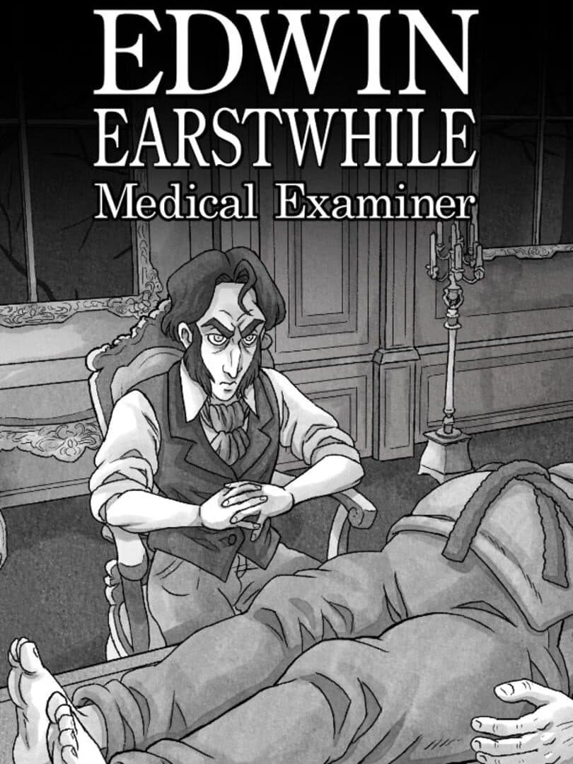 Edwin Earstwhile: Medical Examiner