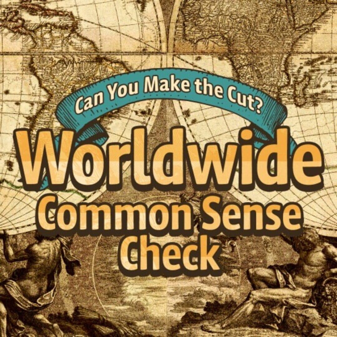 Can You Make the Cut? Worldwide Common Sense Check