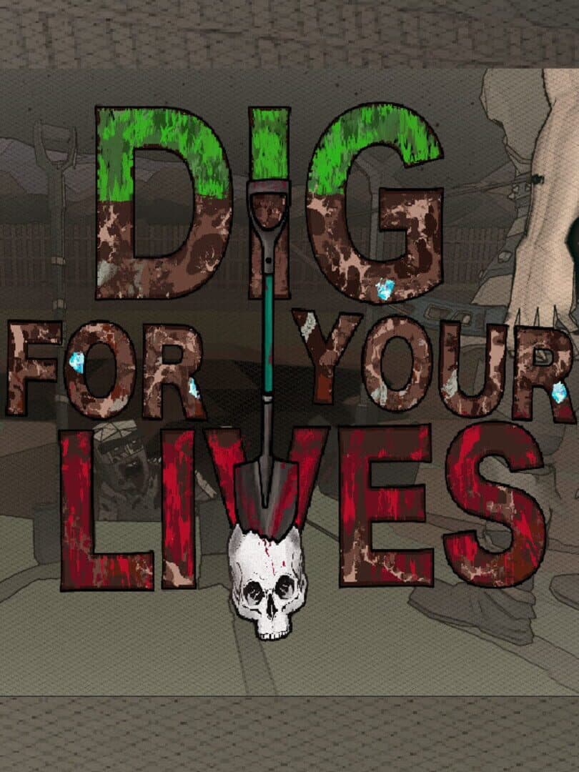 Dig for Your Lives