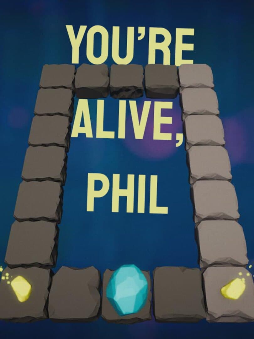 You're Alive, Phil
