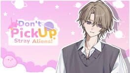 Don't Pick Up Stray Aliens