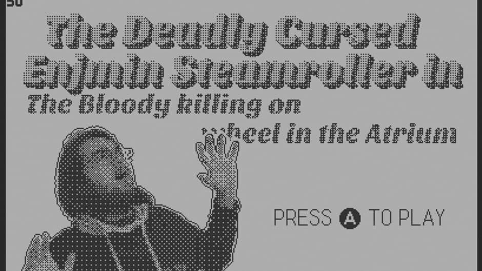 The Deadly Cursed Enjmin Steamroller in: The Bloody Killing on Wheel in the Atrium screenshot