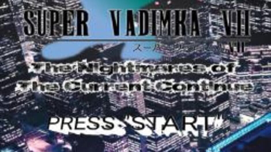 Super Vadimka VII: The Nightmares of The Current Continue screenshot